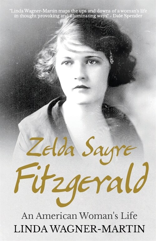 Zelda Sayre Fitzgerald: An American Womans Life (Paperback)