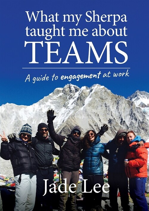 What My Sherpa Taught Me About Teams: A guide to engagement at work (Paperback)