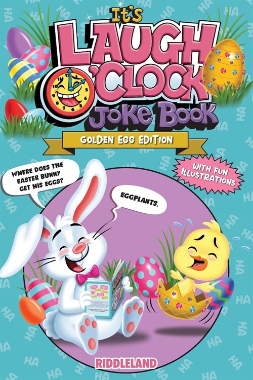 Its Laugh OClock Joke Book - Golden Egg Edition: A Fun and Interactive Easter Basket Gift Idea For Kids and Family: Golden Egg Edition: Golden Egg E (Paperback)