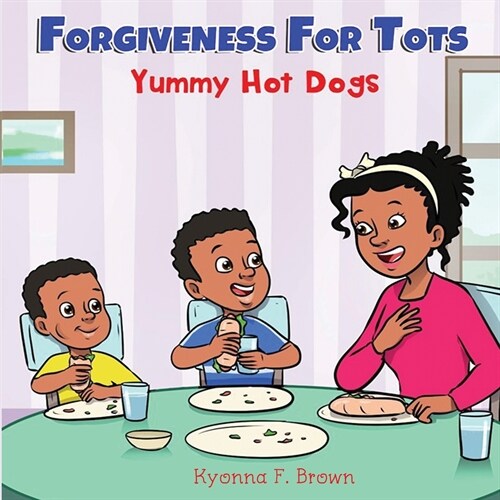 Forgiveness For Tots: Yummy Hot Dogs (Paperback)