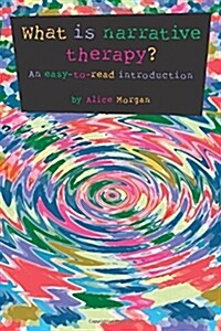 What Is Narrative Therapy?: An Easy-To-Read Introduction (Paperback)