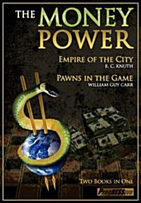The Money Power: Empire of the City and Pawns in the Game (Paperback)