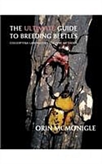 The Ultimate Guide to Breeding Beetles: Coleoptera Laboratory Culture Methods (Hardcover)