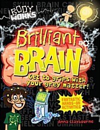 Body Works: Brilliant Brains (Paperback)