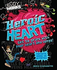Body Works: Heroic Heart and Lungs (Paperback)