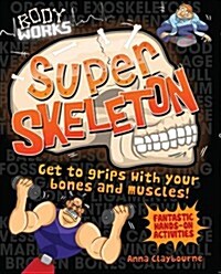 Body Works: Super Skeleton (Paperback)