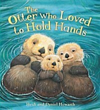 The Storytime: The Otter Who Loved to Hold Hands (Paperback)