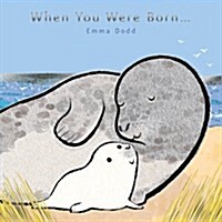 When you were born...