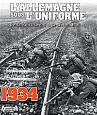Germany in Uniform: From Reichswehr to Wehrmacht: Volume I - 1934 (Paperback)