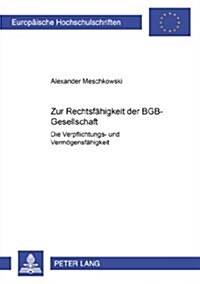 Zur Rechtsfaehigkeit Der Bgb-Gesellschaft: Die Verpflichtungs- Und Vermoegensfaehigkeit (Paperback)