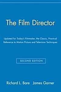 The Film Director: Updated for Todays Filmmaker, the Classic, Practical Reference to Motion Picture and Television Techniques (Paperback, 2, Revised and Upd)