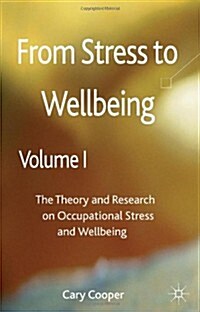 From Stress to Wellbeing Volume 1 : The Theory and Research on Occupational Stress and Wellbeing (Hardcover)