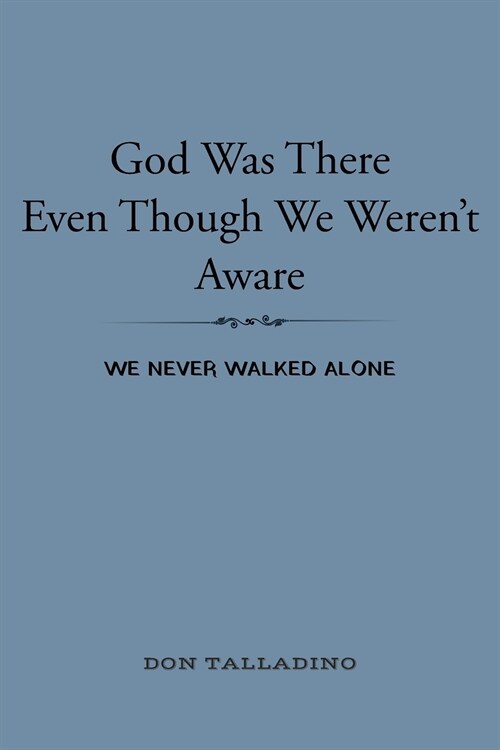 God Was There Even Though We Werent Aware: We never walked alone (Paperback)