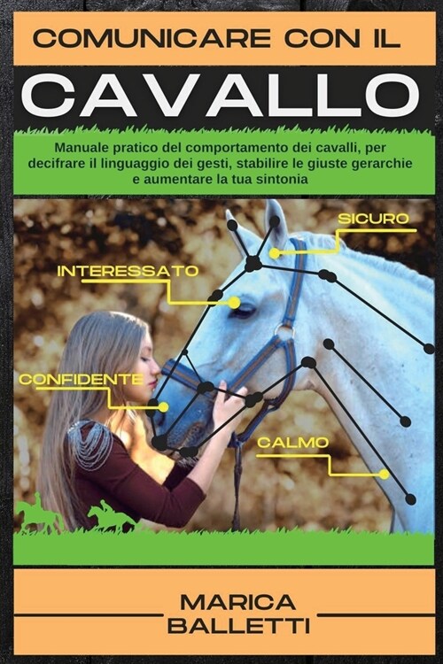 Comunicare con il Cavallo: Manuale pratico del comportamento dei cavalli, per decifrare il linguaggio dei gesti, stabilire le giuste gerarchie e (Paperback)