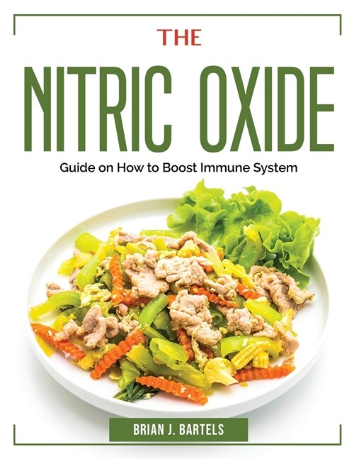 The Nitric Oxide: Guide on How to Boost Immune System (Paperback)