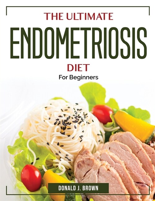 The Ultimate Endometriosis Diet: For Beginners (Paperback)