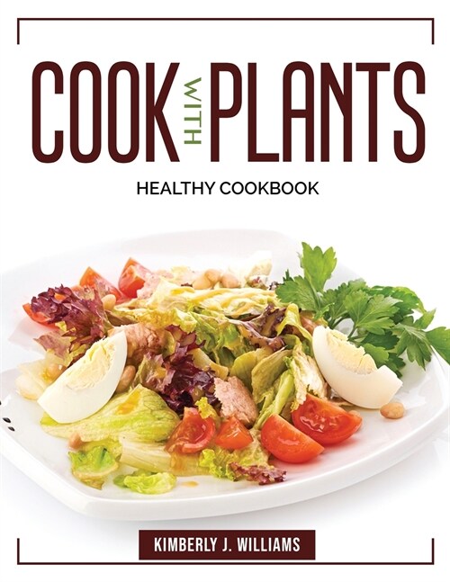 Cook with Plants: Healthy Cookbook (Paperback)