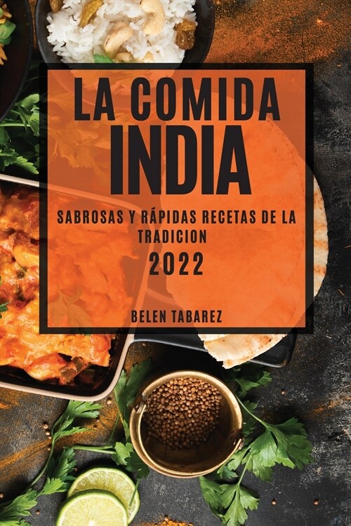 La Comida India 2022: Sabrosas Y R?idas Recetas de la Tradicion (Paperback)
