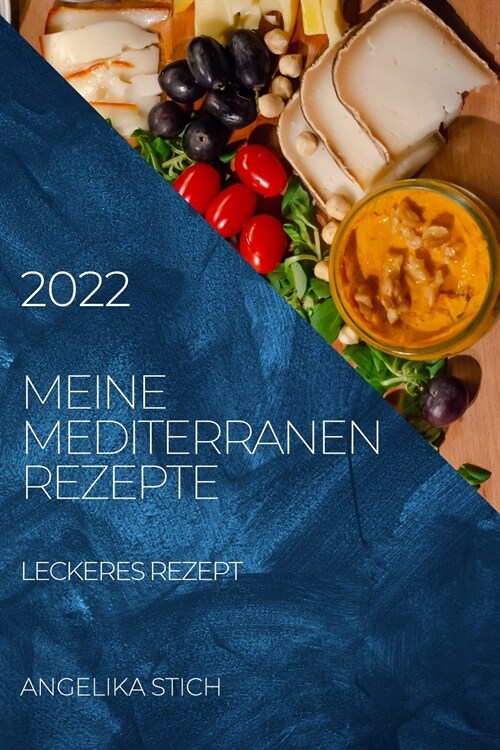 Meine Mediterranen Rezepte 2022: Leckeres Rezept (Paperback)