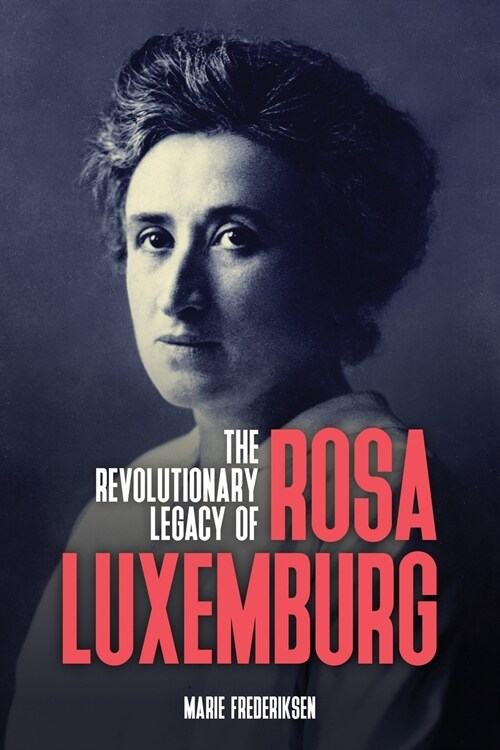 The Revolutionary Legacy of Rosa Luxemburg (Paperback)