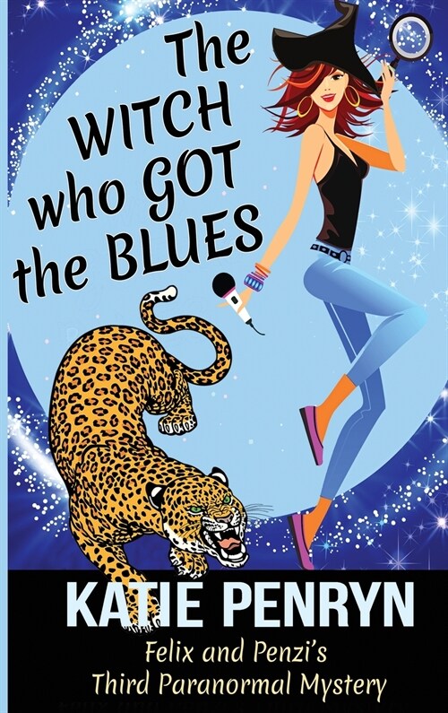 The Witch who Got the Blues: Felix and Penzis Third Paranormal Mystery (Hardcover)