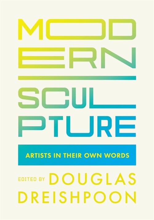 Modern Sculpture: Artists in Their Own Words (Paperback)