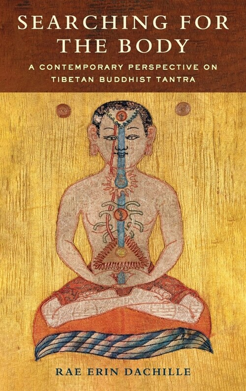 Searching for the Body: A Contemporary Perspective on Tibetan Buddhist Tantra (Hardcover)