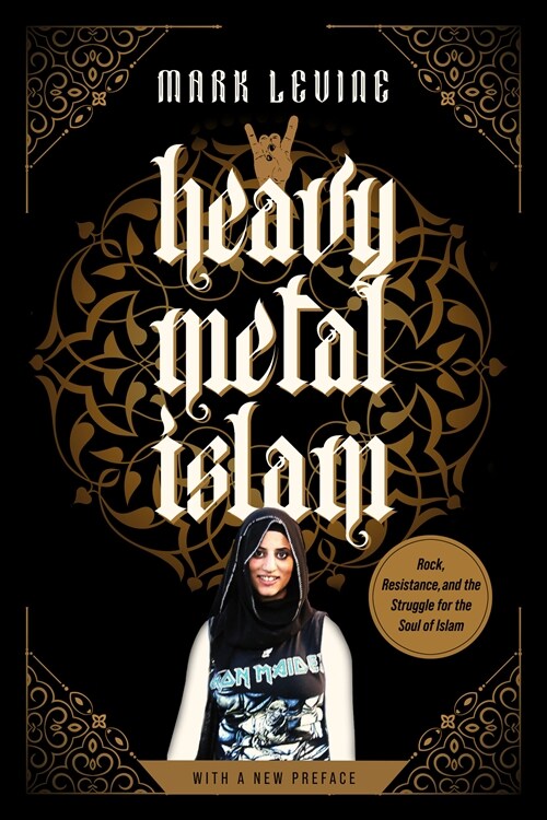 Heavy Metal Islam: Rock, Resistance, and the Struggle for the Soul of Islam (Paperback, First Edition)