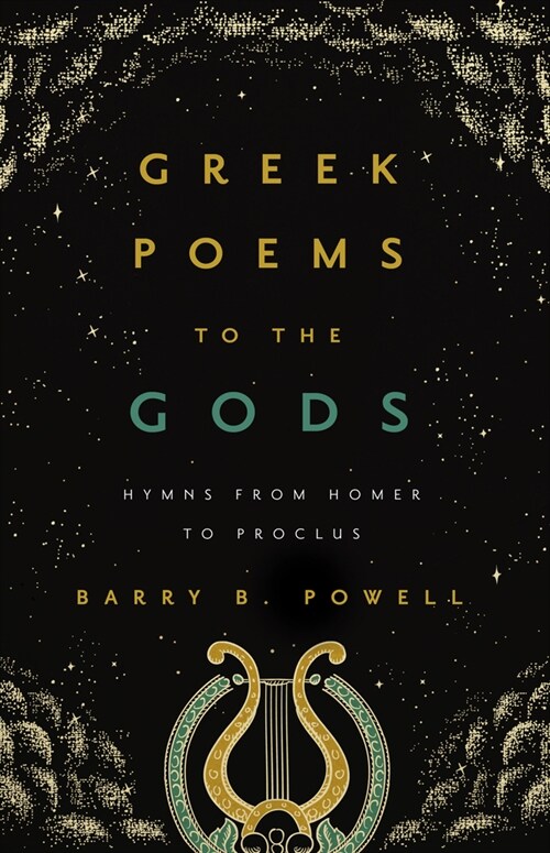 Greek Poems to the Gods: Hymns from Homer to Proclus (Paperback)