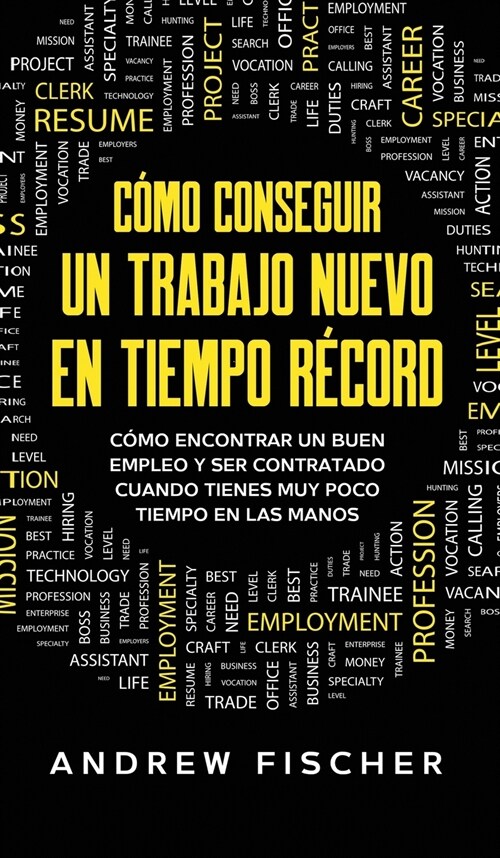 Cómo Conseguir un Trabajo Nuevo en Tiempo Récord (Hardcover)