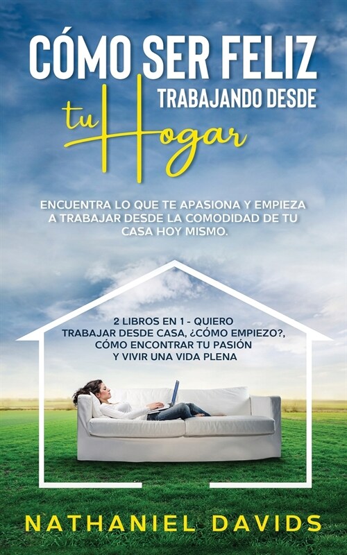 Cómo ser Feliz Trabajando Desde tu Hogar (Paperback)