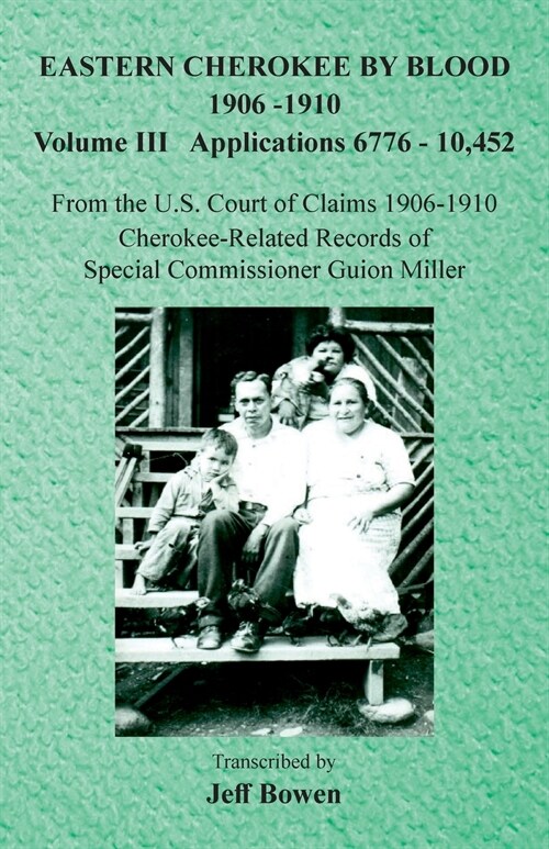 Eastern Cherokee By Blood, 1906-1910: Volume III Applications 6776-10,452 (Paperback)