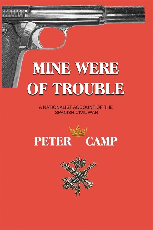 Mine Were of Trouble: A Nationalist Account of the Spanish Civil War (Paperback)