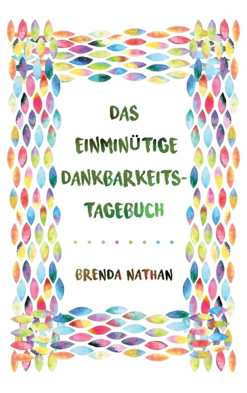 Das Einmin?ige Dankbarkeits-Tagebuch (Hardcover)