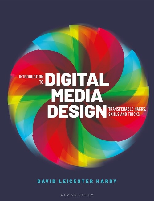 Introduction to Digital Media Design : Transferable hacks, skills and tricks (Paperback)