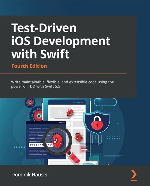 Test-Driven iOS Development with Swift : Write maintainable, flexible, and extensible code using the power of TDD with Swift 5.5 (Paperback, 4 Revised edition)