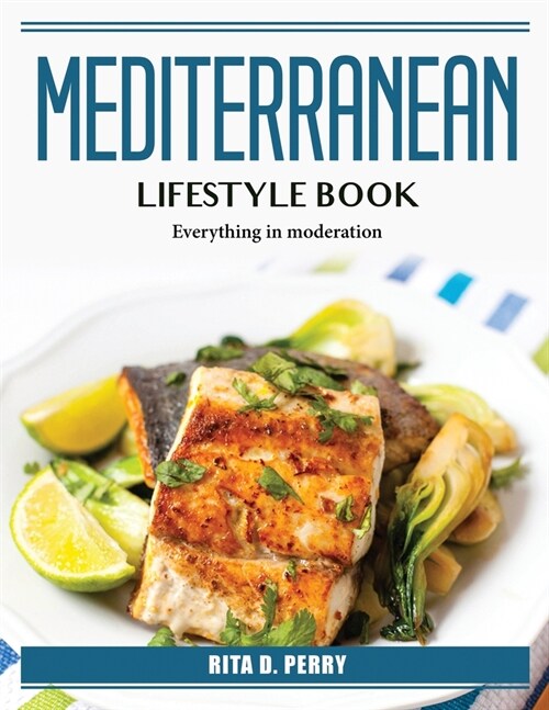 Mediterranean Lifestyle Book: Everything in moderation (Paperback)