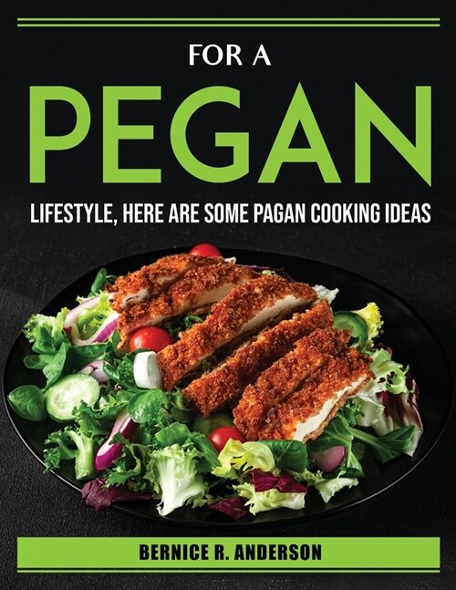 For a Pegan Lifestyle, Here Are Some Pagan Cooking Ideas (Paperback)