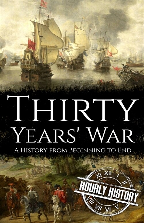 Thirty Years War: A History from Beginning to End (Paperback)