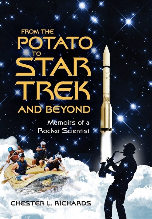 From The Potato to Star Trek and Beyond: Memoirs of a Rocket Scientist (Hardcover)