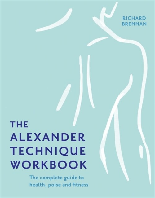 The Alexander Technique Workbook (Paperback)