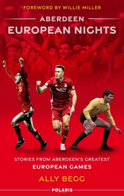 Aberdeen European Nights : Stories from Aberdeens Greatest European Games (Paperback, New in Paperback)