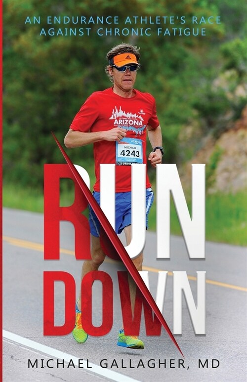 Run Down: An Endurance Athletes Race Against Chronic Fatigue (Paperback)