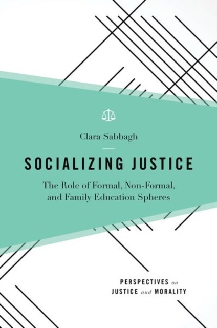 Socializing Justice: The Role of Formal, Non-Formal, and Family Education Spheres (Hardcover)