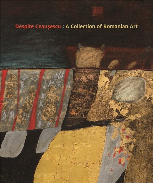 Despite Ceausescu : A Collection of Romanian Art (Paperback)