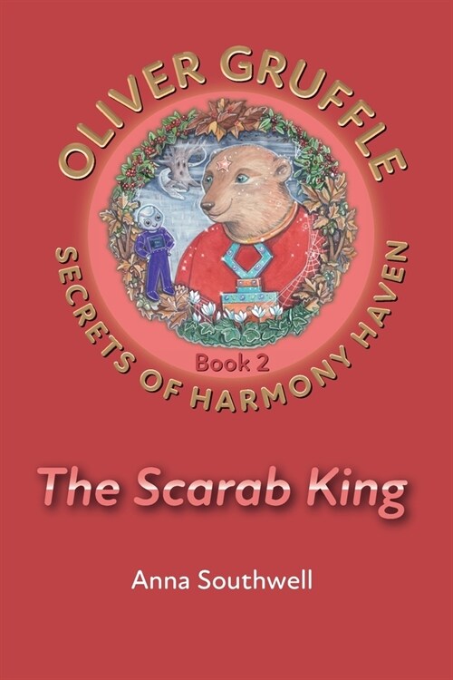 Oliver Gruffle - Secrets of Harmony Haven - Book 2: The Scarab King (Paperback)