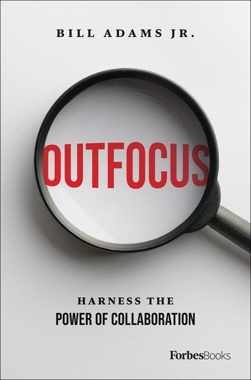 Outfocus: Harness the Power of Collaboration (Hardcover)
