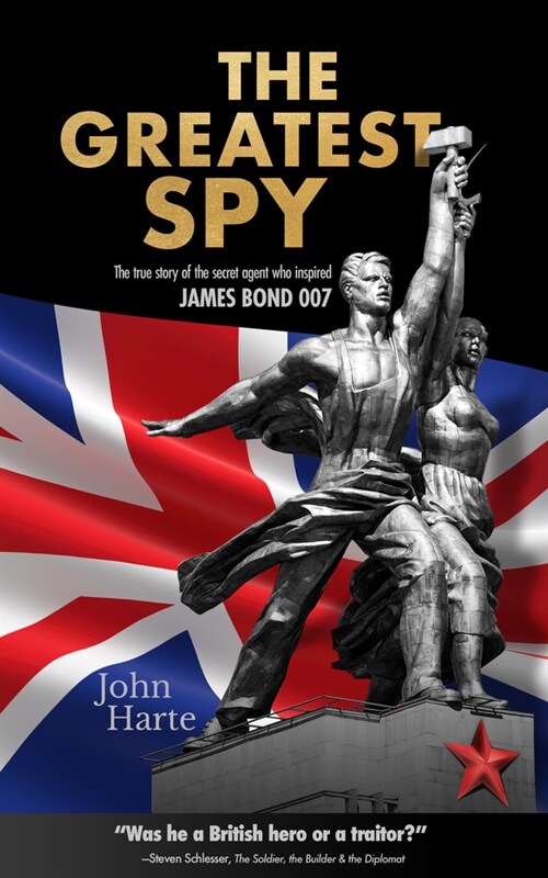 The Greatest Spy: The True Story of the Secret Agent That Inspired James Bond 007 (Hardcover)