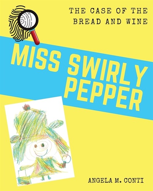 Miss Swirly Pepper: The Case of the Bread and Wine (Paperback)