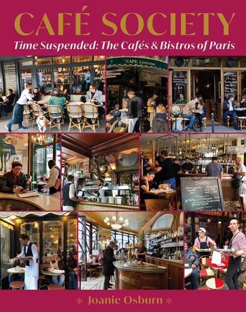 Caf?Society: Time Suspended, the Caf? & Bistros of Paris (Hardcover)